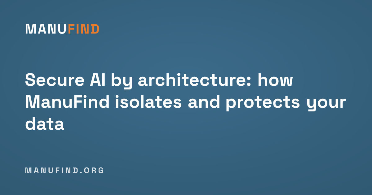 Secure AI by architecture: how ManuFind isolates and protects your data